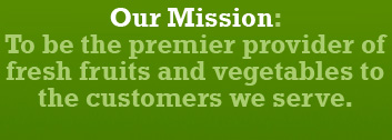 the premier provider of fresh fruits and vegetables to the customers we serve